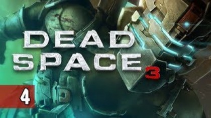 Видеопрохождения - Dead Space 3 Прохождение игры (Walkthrough). Часть 4