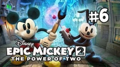 Видеопрохождения - Disney Epic Mickey 2: The Power of Two Прохождение игры (Walkthrough). Часть 6