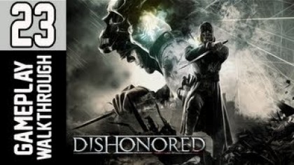 Видеопрохождения - Dishonored Прохождение игры (Walkthrough). Часть 23
