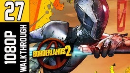 Видеопрохождения - Borderlands 2 Прохождение игры (Walkthrough). Часть 27