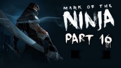 Видеопрохождения - Mark of the Ninja Прохождение игры (Walkthrough). Часть 16