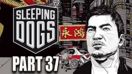 Видеопрохождения - Sleeping Dogs Прохождение игры (Walkthrough). Часть 37