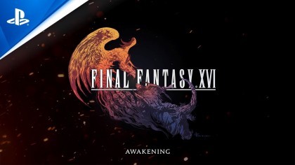 Трейлеры - Final Fantasy XVI - Awakening - трейлер